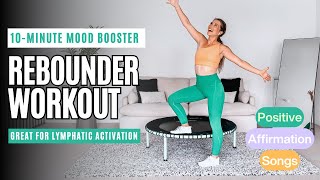 10-Minute Mood Booster Rebounder Workout | Positive Affirmation Songs \u0026 Lymphatic System Activation