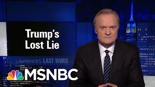 Lawrence's Last Word: President Donald Trump's Lost Lie | The Last Word | MSNBC