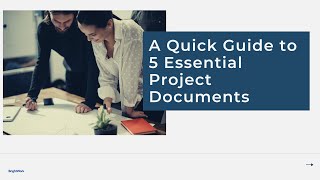 A Quick Guide to 5 Essential Project Documents