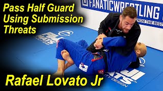 How To Pass The Jiu Jitsu Half Guard Using Submission Threats by Rafael Lovato