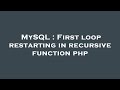 MySQL : First loop restarting in recursive function php