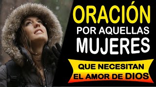 ORACION POR AQUELLAS MUJERES QUE NECESITAN EL VERDADERO AMOR DE DIOS 😇🙏