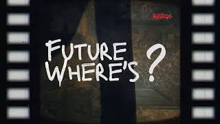 FUTURE WHERE'S ?