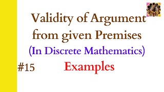 15. Validity of argument from given premises || Check validity of arguments in logic || Examples