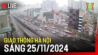 🔴 Trực tiếp FM90-Hà Nội cao điểm sáng ngày 25/11/2024 | Trực tiếp camera giao thông Hà Nội sáng nay