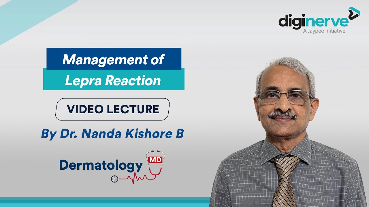 Lecture On "Management Of Lepra Reaction" By Dr. Nanda Kishore B - YouTube