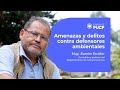 #EnVivoPUCP Amenzas y delitos contra defensores ambientales