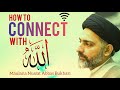 How to Connect With Allah- Maulana Nusrat Abbas Bukhari