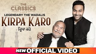 The Classics Live | Kirpa Karo | Ustad Puran Chand Wadali | Lakhwinder Wadali | The Wadalis
