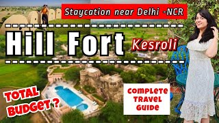 Neemrana - Staycation | Hill Fort Kesroli | Alwar | Weekend Trip | Near Delhi NCR