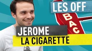 Jerome - la cigarette - Les Off