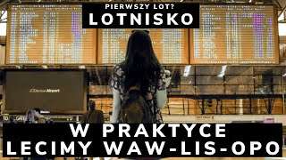 1 Pierwszy Lot w praktyce - Lecimy z Warszawy Lotnisko Chopina do Porto z transferem w Lizbonie