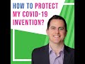 How Can I Protect my COVID 19 Invention?