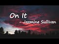 Jazmine Sullivan – On It Lyrics