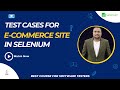 Test cases for an E-commerce site in Selenium testing full course?
