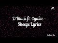 D-Black ft. Gyakie - Sheege (Lyrics Video)