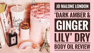 Jo Malone London Dark Amber and Ginger Lily Dry Body Oil // Review \u0026 HACK!