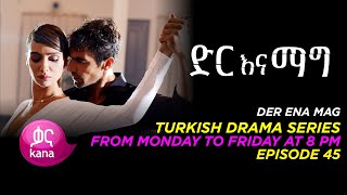 Dir Ena Mag Episode 45