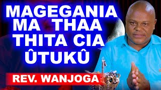 MAGEGANIA MA THAA THITA CIA ÛTUKÛ - REV WANJOGA