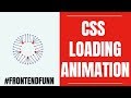 CSS Loading Animation - Pure CSS Loader - web development