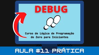 Aula #11 - Prática – Como fazer debug do seu algoritmo no VisuAlg