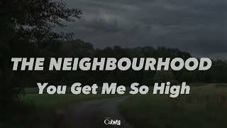 You Get Me So High [Lyrics] - The Neighbourhood