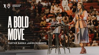 A Bold Move - Pastor Sarah Jakes Roberts