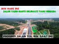 IKN HARI INI progres jalan tol ikn saat ini jelang HUT RI ke 79 #ibukotanusantara #tolikn