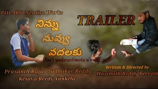 Ninnu Nuvvu Vadhalaku Trailer | PrasanthRaju | SudhakarReddy | HarinathReddy | PHLABS Creative Works