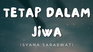 Tetap Dalam Jiwa - Isyana Sarasvati (Lirik)