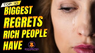 Top 10 Biggest Regrets Rich People Have
