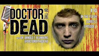 Doctor of the Dead - #10 - In the Flesh (Series 2, Episode 1)
