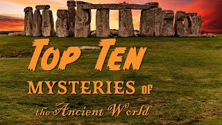 Top Ten Mysteries of the Ancient World