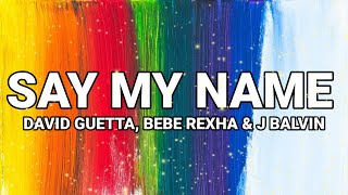 David Guetta, Bebe Rexha & J Balvin - Say My Name [letra /lyrics]