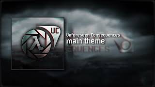 Unforeseen Consequences - Main Theme