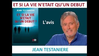 Et si la vie n'était qu'un début, de Jean Testanière