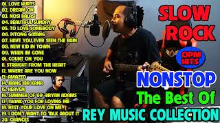 SLOW ROCK NONSTOP BY REY MUSIC COLLECTION 2022 💥🔥 THE BEST OF REY MUSIC COLLECTION OPM HITS NONSTOP