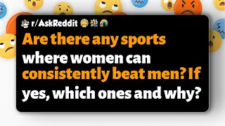 r/AskReddit Are there any sports where women can consistently beat men? If yes, which ones and why?