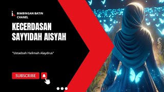 KECERDASAN SAYYIDAH AISYAH - 