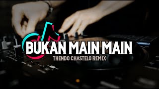 DJ BUKAN MAIN - MAIN‼️(FULLBASS) THENDO CHASTELO REMIX 2022‼️