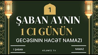 Şaban aynın bu gecəsinin günün namazı 2025 - qılınma qaydası