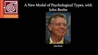 JP23 | A New Model of Psychological Types, with John Beebe
