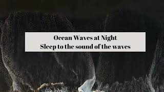 Ocean Waves at Night - Sleep or Meditate to the sound of the waves