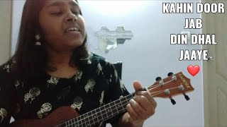 Kahin Door Jab Din Dhal Jaaye - Ukulele Cover (with chords)