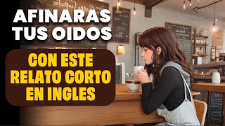 Afina tus Oídos en Inglés Escuchando Esta Historia Corta