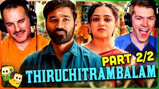 Part 2/2 - THIRUCHITRAMBALAM Tamil Movie Reaction! | Dhanush | Nithya Menen | Prakash Raj