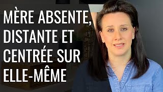 Mère distante, qui rejette, froide et centrée sur elle même