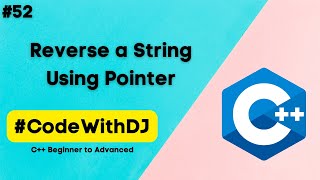 #52 Reverse a string using pointer | Learn C++ | | INIT Tech Labs | #CodeWithDJ