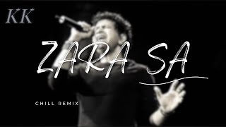 Zara Sa Song - KK |  Chill Vibes: Lofi Remix | BOLLYWOOD REMIX