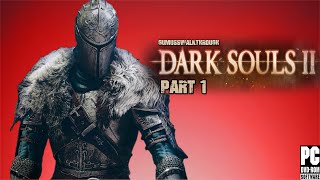 Dark Souls II Walkthrough Gameplay PC Part 1 Let's Play Playthrough Review 1080p HD